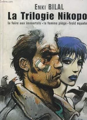 Seller image for La trilogie Nikopol. La foire aux immortels - La femme pige - Froid quateur. for sale by Le-Livre