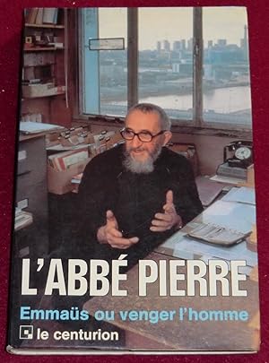 Imagen del vendedor de Bernard Chevallier interroge L'ABBE PIERRE - Emmas ou venger l'homme a la venta por LE BOUQUINISTE