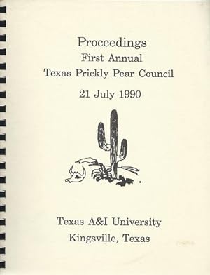 Proceedings, First Annual Texas Prickly Pear Council 21 July 1990, Kingsville.