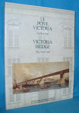 Bild des Verkufers fr Le Pont Victoria: Un lien vital / Victoria Bridge: The Vital Link zum Verkauf von Alhambra Books
