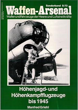 Bild des Verkufers fr Waffen-Arsenal Sonderband S-73 - H?henjagd- und H?henkampfflugzeuge bis 1945 zum Verkauf von Antiquariat Hans Wger