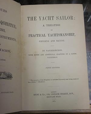 THE YACHT SAILOR: A TREATISE ON PRACTICAL YACHTSMANSHIP, CRUISING AND RACING