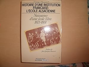 Imagen del vendedor de HISTOIRE D'UNE INSTITUTION FRANCAISE :L'ECOLE ALSACIENNE NAISSANCE D'UNE ECOLE LIBRE 1871 1891 a la venta por Le temps retrouv