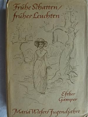 Imagen del vendedor de Frhe Schatten, frhes Leuchten : Maria Wasers Jugendjahre. a la venta por Herr Klaus Dieter Boettcher