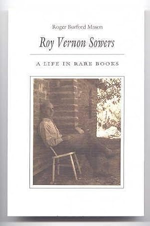 Immagine del venditore per ROY VERNON SOWERS: A LIFE IN RARE BOOKS. venduto da Capricorn Books