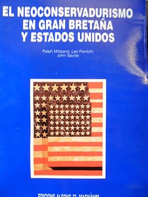 Imagen del vendedor de EL NEOCONSERVADURISMO EN GRAN BRETAA Y ESTADOS UNIDOS a la venta por Libros Dickens