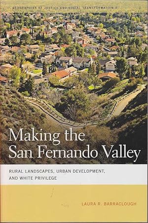 Making the San Fernando Valley: Rural Landscapes, Urban Development and White Privilege