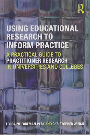 Seller image for Using Educational Research to Inform Practice: A Practical Guide to Practitioner Research in Universities and Colleges for sale by Mr Pickwick's Fine Old Books