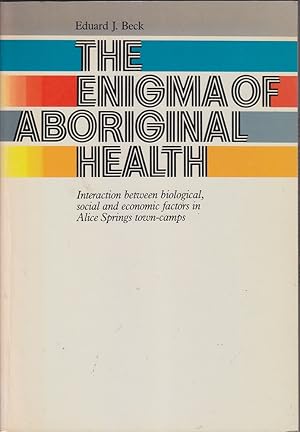 Seller image for The Enigma of Aboriginal Health: Interaction Between Biological, Social and Economic Factors in Alice Springs Town - Camps for sale by Mr Pickwick's Fine Old Books