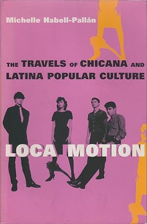 Seller image for Loca Motion: The Travels of Chicana and Latina Popular Culture for sale by Mr Pickwick's Fine Old Books
