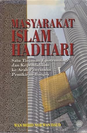 Masyarakat Islam Hadhari: Satu Tinjauan Episemologi dan Kependidikan ke Arah Penyatuan Pemikiran ...