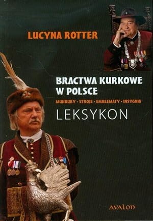 BRACTWA KURKOWE W POLSCE. MUNDURY, STROJE, EMBLEMATY, INSYGNIA. LEKSYKON (POLISH SHOOTING SOCIETI...