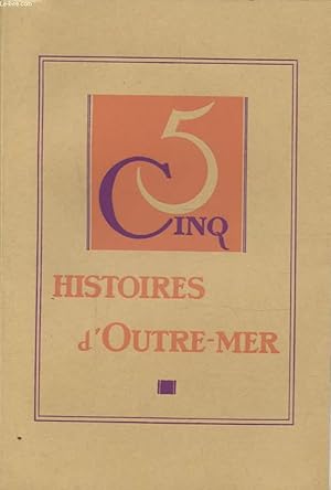 Imagen del vendedor de CINQ HISTOIRES D OUTRE MER : UN REVEILLON DANS LA BROUSSE - LES CHERCHEURS D OR - LE SEIGNEUR DE LA BAIE - LE PARADIS PERDU - LA DANSE DEVANT LE FEU a la venta por Le-Livre