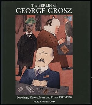Immagine del venditore per The Berlin of George Grosz. Drawings, Watercolours and Prints 1912-1930. venduto da Antiquariat Lenzen