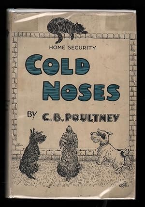 Cold Noses. A Collection of Stories from the Dog Books of C.B.Poultney. (Illustrated by the author).