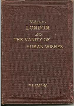 London and the Vanity of Human Wishes with notes, Historical and Biographical and a Glossary By I...