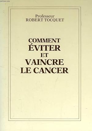Bild des Verkufers fr COMMENT EVITER ET VAINCRE LE CANCER zum Verkauf von Le-Livre