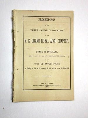 PROCEEDINGS OF THE TENTH ANNUAL CONVOCATION OF THE M.E. ROYAL ARCH CHAPTER, OF THE STATE OF LOUIS...
