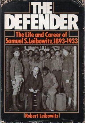 THE DEFENDER The Life and Career of Samuel S. Leibowitz 1893-1933