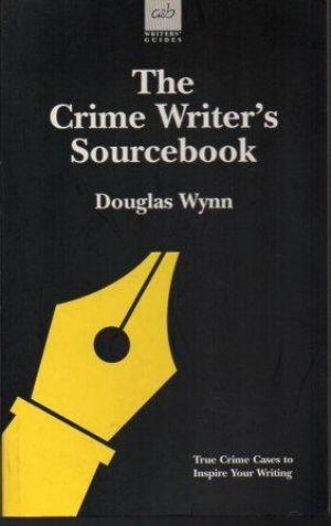 THE CRIME WRITER'S SOURCEBOOK (Using True Crime in fiction)
