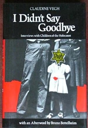 Image du vendeur pour I Didn't Say Goodbye: Interviews With the Children of the Holocaust mis en vente par Canford Book Corral