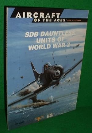 SDB DAUNTLESS UNITS Of WORLD WAR 2 , AIRCRAFT OF THE ACES Men and Legends Osprey Series