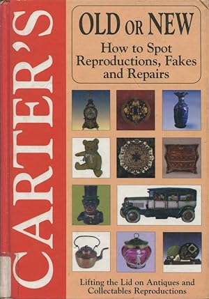 Carter's Old or New : Lifting the Lid on Reproductions of Antiques and Collectables.