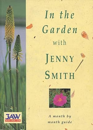 In The Garden With Jenny Smith : A Month by Month Guide.