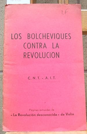 LOS BOLCHEVIQUES CONTRA LA REVOLUCION. CNT-AIT. Páginas extraidas de "La revolución desconocida" ...
