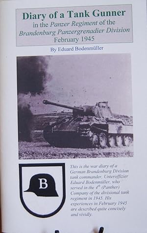 Imagen del vendedor de Diary of a Tank Gunner in the Panzer Regiment of the Brandenburg Panzergrenadier Division February 1945 Volume I (1) a la venta por First Class Used Books