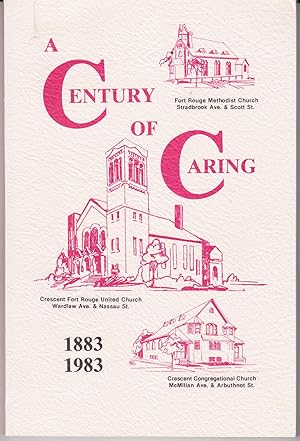 Imagen del vendedor de A Century of Caring: Crescent Fort Rouge United Church Wardlaw Ave. & Nassau 1883-1983 a la venta por John Thompson