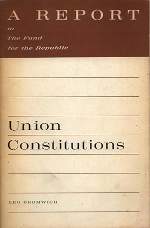 Union Constitutions: A Report to the Fund for the Republic