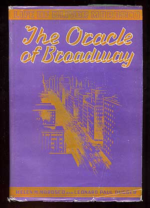 Seller image for The Oracle of Broadway: Life of Oliver Morosco Written from His Own Notes and Comments for sale by Between the Covers-Rare Books, Inc. ABAA