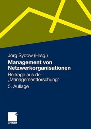Bild des Verkufers fr Management von Netzwerkorganisationen : Beitrge aus der 'Managementforschung' zum Verkauf von AHA-BUCH GmbH