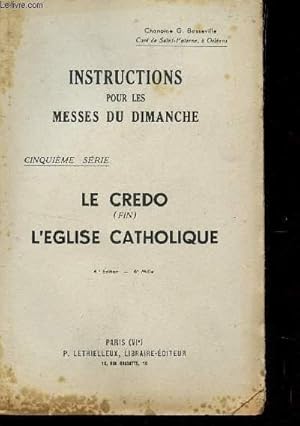 Seller image for INSTRUCTIONS POUR LES MESSES DU DIMANCHE / 5me SERIE - LE CREDO (FIN) - L'EGLISE CATHOLOIQUE / 4 EDITION. for sale by Le-Livre