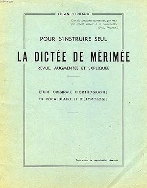 Seller image for POUR S'INSTRUIRE SEUL, LA DICTEE DE MERIMEE, REVUE, AUGMENTEE EY EXPLIQUEE for sale by Le-Livre