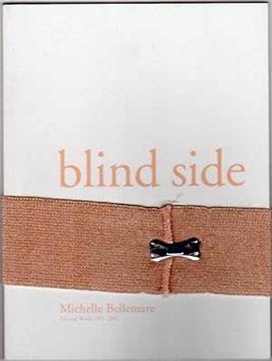 Blind Side: Michelle Bellemare, Selected Works 1997-2004