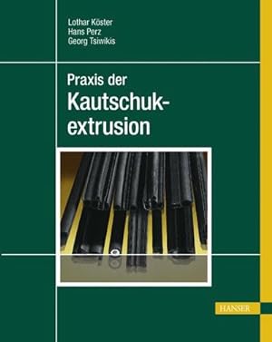 Seller image for Praxis der Kautschukextrusion for sale by AHA-BUCH GmbH