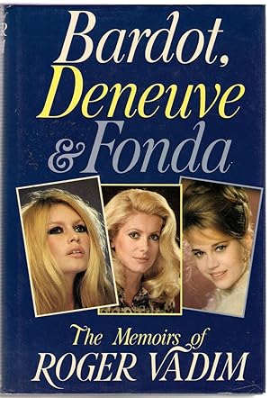 Seller image for The Memoirs of Roger Vadim : Bardot, Deneuve & Fonda for sale by Michael Moons Bookshop, PBFA