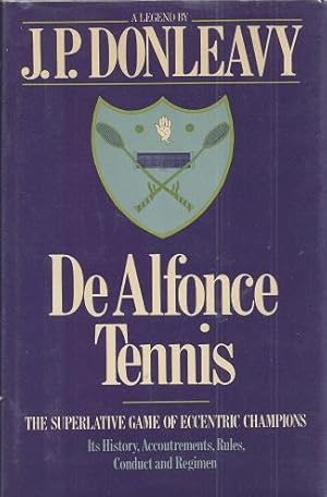 DeAlfonce Tennis: The Superalative Game of Eccentric Champions; It's History, Accoutrements, Rule...