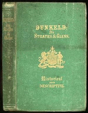 Dunkeld: Its Straths and Glens, Historical and Descriptive