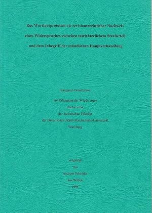 Bild des Verkufers fr Das Wortlautprotokoll als revisionsrechtlicher Nachweis eines Widerspruches zwischen tatrichterlichem Strafurteil und dem Inbegriff der mndlichen Hauptverhandlung zum Verkauf von Antiquariat Lcke, Einzelunternehmung