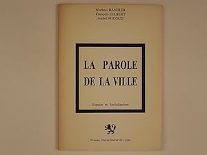 Seller image for La parole de la ville espace et socialisation for sale by A Balzac A Rodin