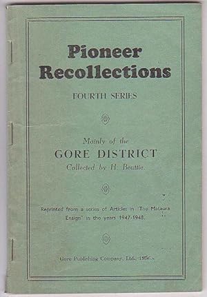 Seller image for Pioneer Recollections. Fourth Series. Mainly of the Gore District Reprinted from a series of Articles in "The Mataura Ensign" in the years 1947-1948. for sale by Renaissance Books, ANZAAB / ILAB