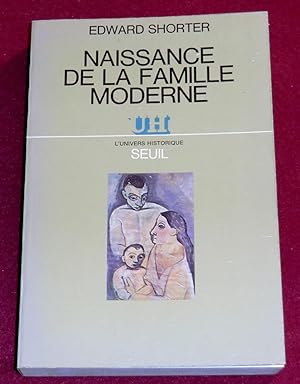 Image du vendeur pour NAISSANCE DE LA FAMILLE MODERNE - XVIIIe-XXe sicle mis en vente par LE BOUQUINISTE