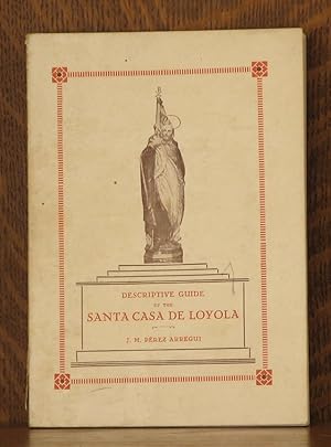 Seller image for DESCRIPTIVE GUIDE TO THE SANTA CASA DE LOYOLA for sale by Andre Strong Bookseller