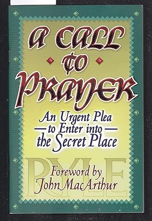 Seller image for A Call to Prayer : An Urgent Plea to Enter Into the Secret Place for sale by Laura Books