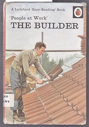 The Builder : A Ladybird Easy Reading Book : People at Work :Series 606B