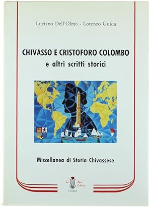 CHIVASSO E CRISTOFORO COLOMBO e altri scritti storici. Miscellanea di Storia Chivassese.: