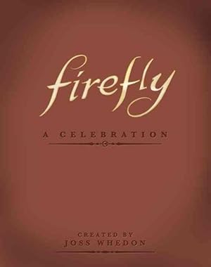 Seller image for Firefly: A Celebration (Anniversary Edition) (Hardcover) for sale by Grand Eagle Retail